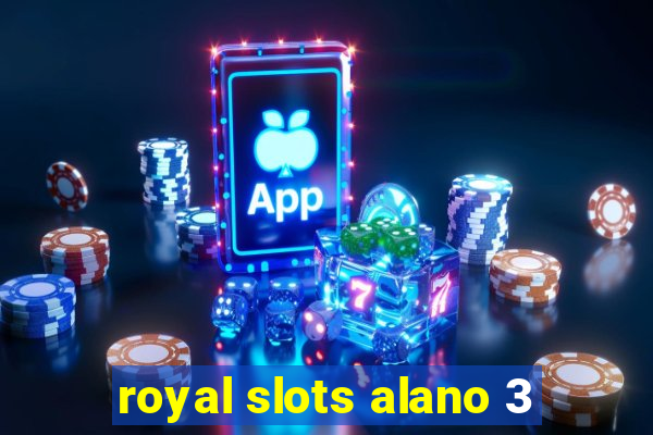 royal slots alano 3